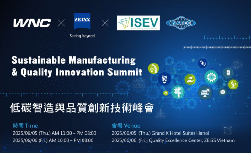 Le Hua participated in the 2025 Sustainable Manufacturing & Quality Innovation Summit co-hosted by WNC, ZEISS, and ISEV in Vietnam, featuring keynote speakers including industry experts.
